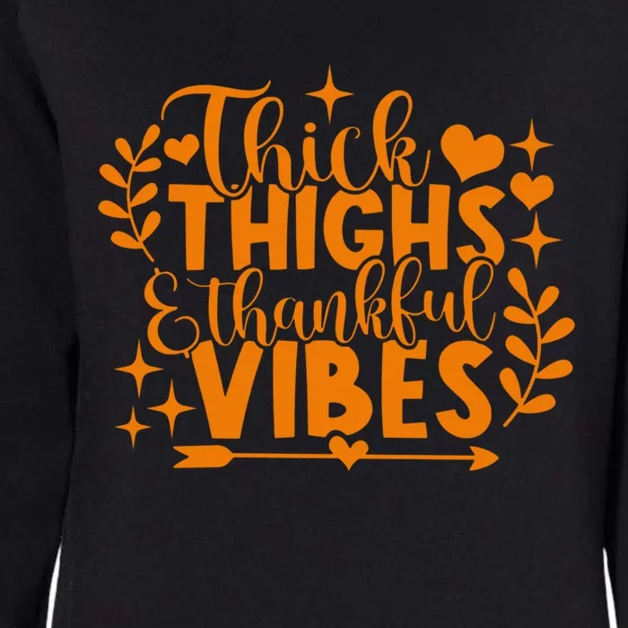 Thick Thighs And Thankful Vibes Gift Cute Thanksgiving Gift Womens California Wash Sweatshirt