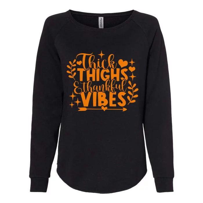 Thick Thighs And Thankful Vibes Gift Cute Thanksgiving Gift Womens California Wash Sweatshirt