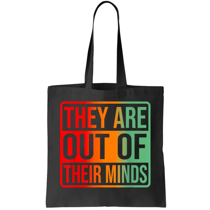 Trump They Are Out Of Their Minds Kamala Walz 2024 Tote Bag