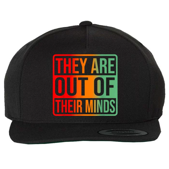 Trump They Are Out Of Their Minds Kamala Walz 2024 Wool Snapback Cap