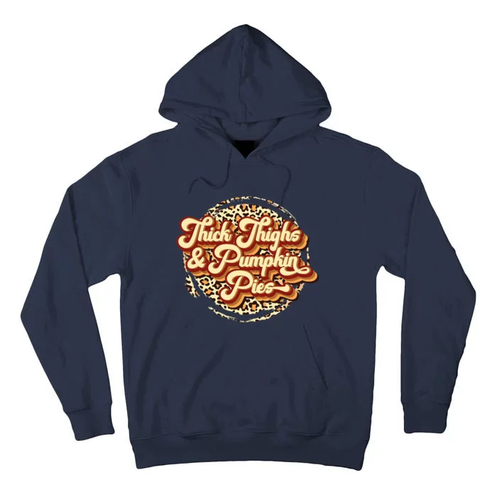 Thick Thighs And Pumpkin Pies Thanksgiving Fall Season Tall Hoodie