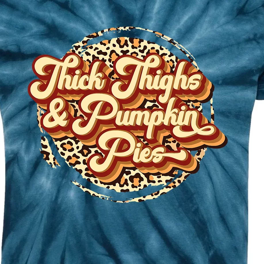 Thick Thighs And Pumpkin Pies Thanksgiving Fall Season Kids Tie-Dye T-Shirt