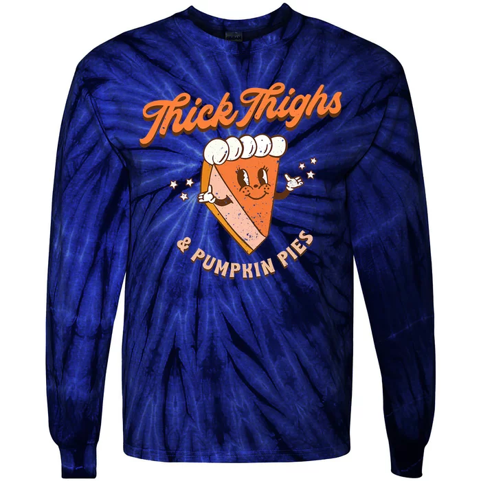 Thick Thighs And Pumpkin Pies Fall Season Cute Thanksgiving Tie-Dye Long Sleeve Shirt