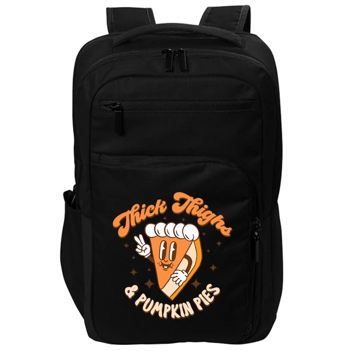 Thick Thighs And Pumpkin Pies Thanksgiving Fall Season Impact Tech Backpack