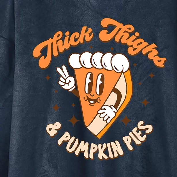 Thick Thighs And Pumpkin Pies Thanksgiving Fall Season Hooded Wearable Blanket