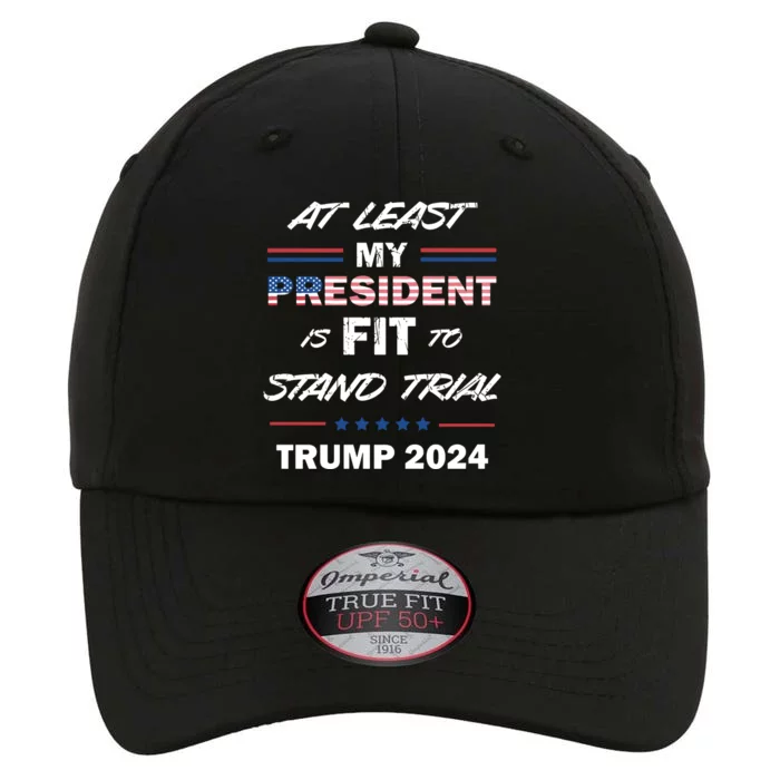 Trump Trial At Least My President Is Fit To Stand Trial The Original Performance Cap