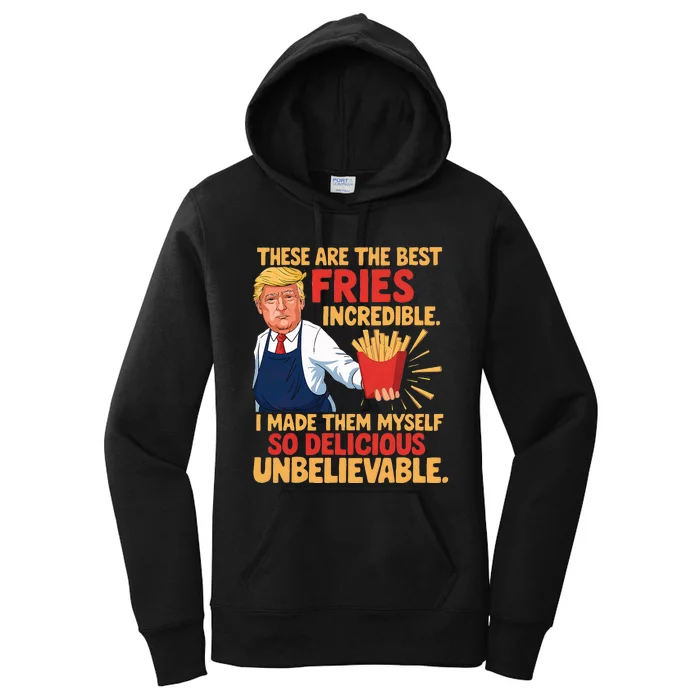 Trump These Are The Best Fries Incredible So Delicious Women's Pullover Hoodie