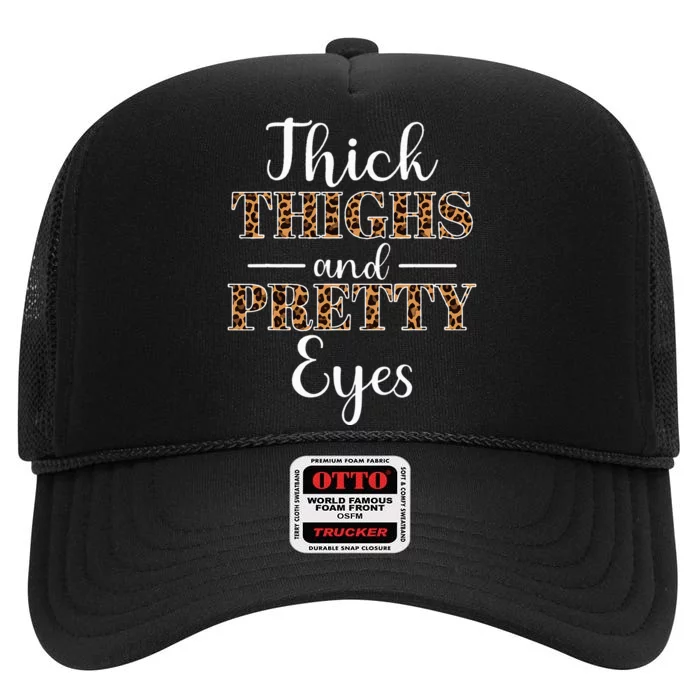 Thick Thighs and Pretty Eyes High Crown Mesh Trucker Hat