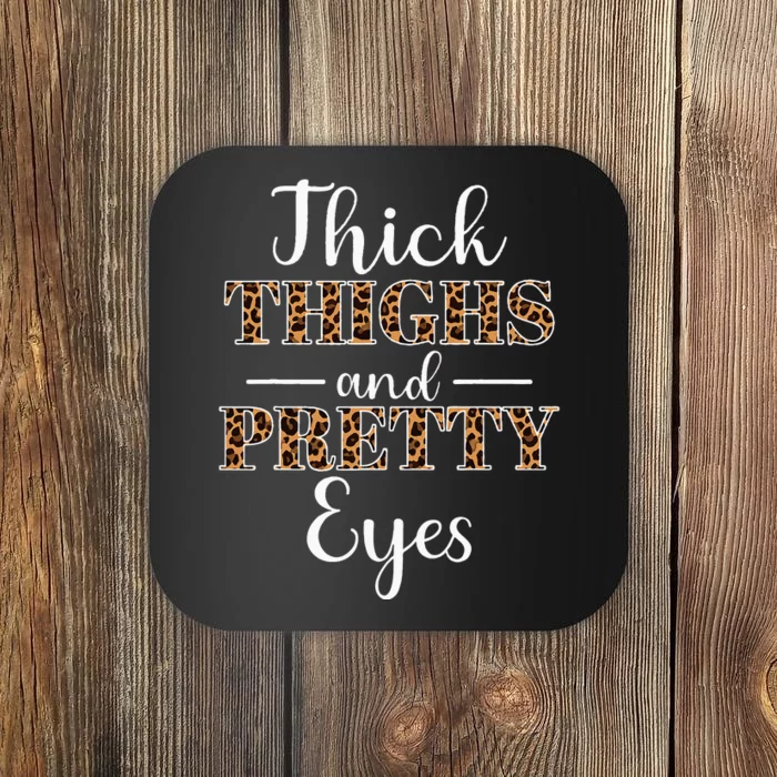 Thick Thighs and Pretty Eyes Coaster