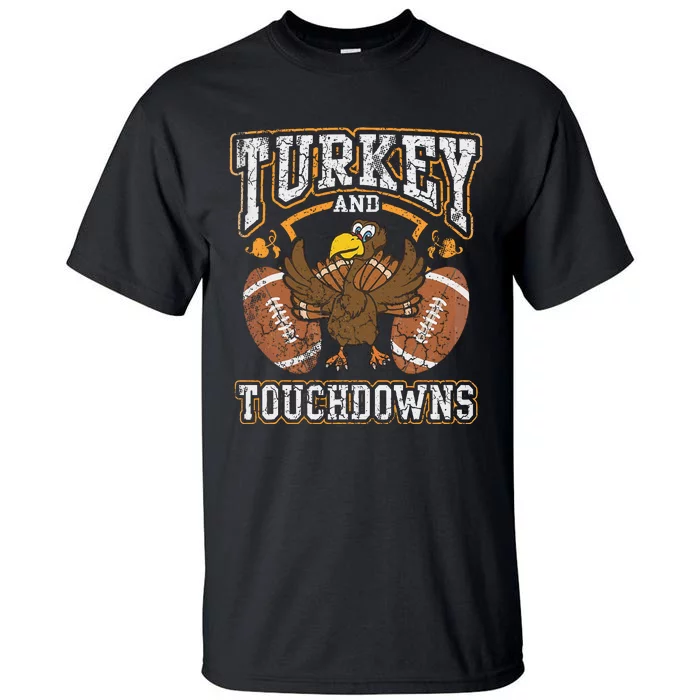 Thanksgiving Turkey And Touchdowns Football Tall T-Shirt