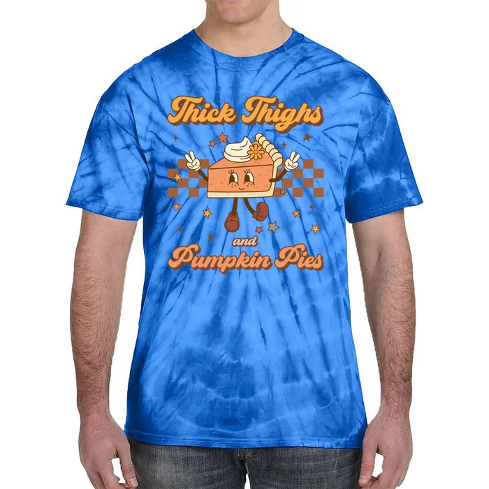 Thick Thighs And Pumpkin Pies Funny Retro Groovy Thanksgiving Cute Gift Tie-Dye T-Shirt