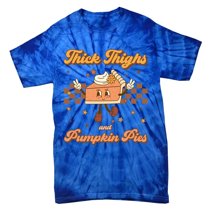 Thick Thighs And Pumpkin Pies Funny Retro Groovy Thanksgiving Cute Gift Tie-Dye T-Shirt