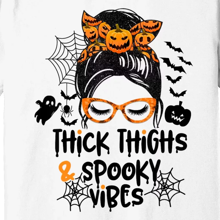 Thick Thighs And Spooky Vibes Messy Bun Girl Funny Halloween Premium T-Shirt