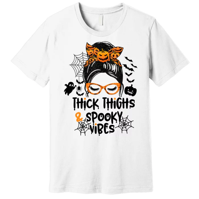 Thick Thighs And Spooky Vibes Messy Bun Girl Funny Halloween Premium T-Shirt