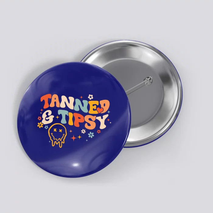 Tanned Tatted And Tipsy Groovy Retro Floral Vibes Summer Meaningful Gift Button