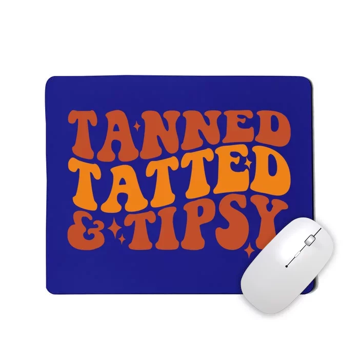 Tanned Tatted And Tipsy Gift Mousepad