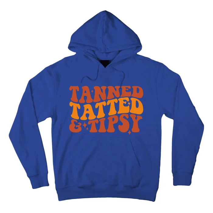 Tanned Tatted And Tipsy Gift Tall Hoodie