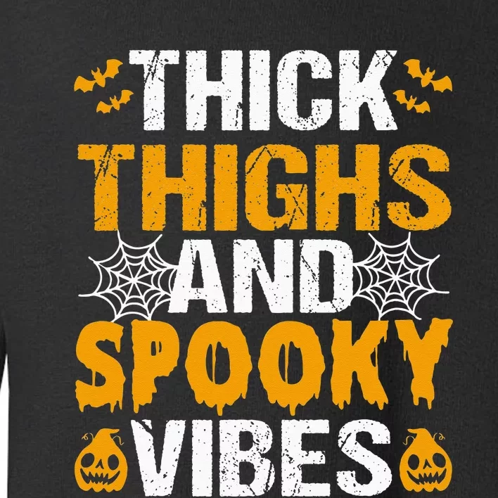 Thick Thighs And Spooky Vibes Funny Halloween Costume Toddler Sweatshirt