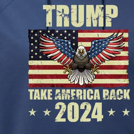 Trump Take America Back 2024 Performance Fleece Hoodie