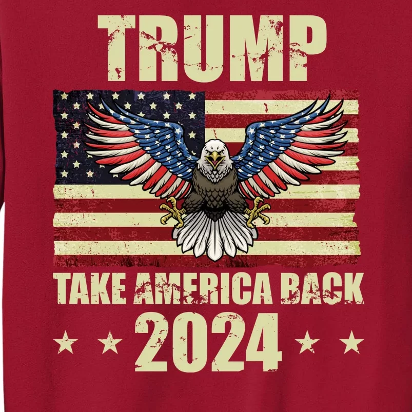 Trump Take America Back 2024 Tall Sweatshirt