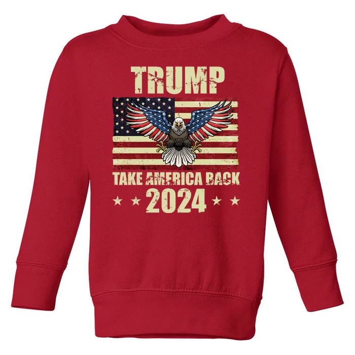 Trump Take America Back 2024 Toddler Sweatshirt