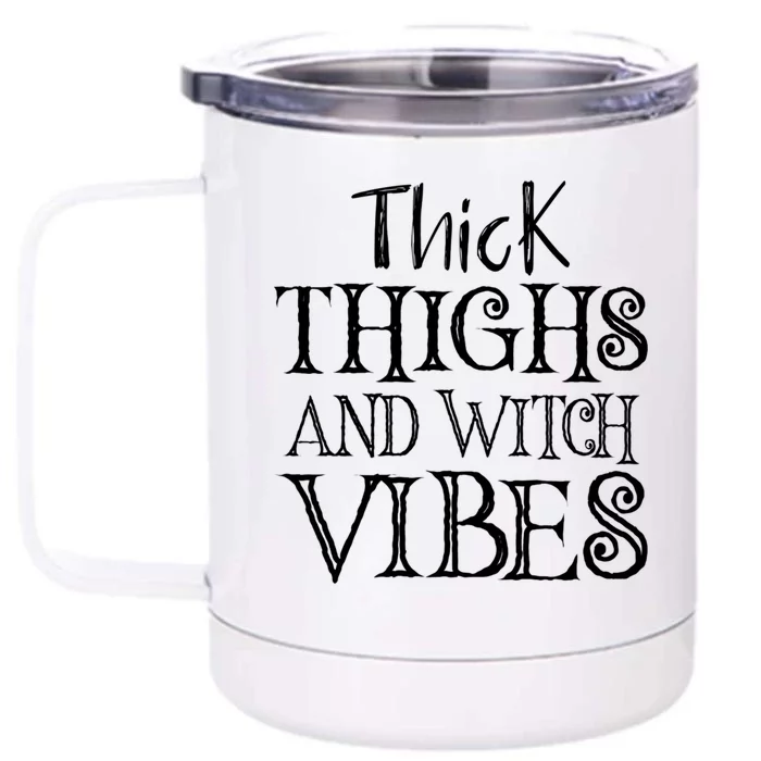 Thick Thighs And Witch Vibes Spooky Fun Halloween Wiccan Gift Front & Back 12oz Stainless Steel Tumbler Cup