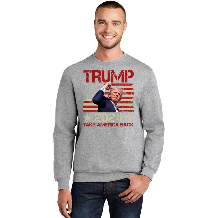 Trump Take America Back Fist Pump Shot Rally 2024 Tall Sweatshirt