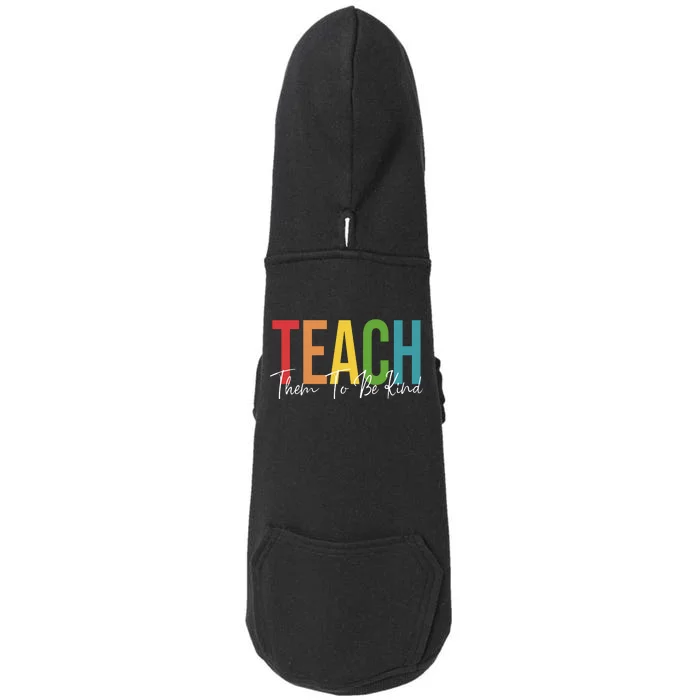 Teach Them All To Be Kind Kindness Matters Teacher Doggie 3-End Fleece Hoodie