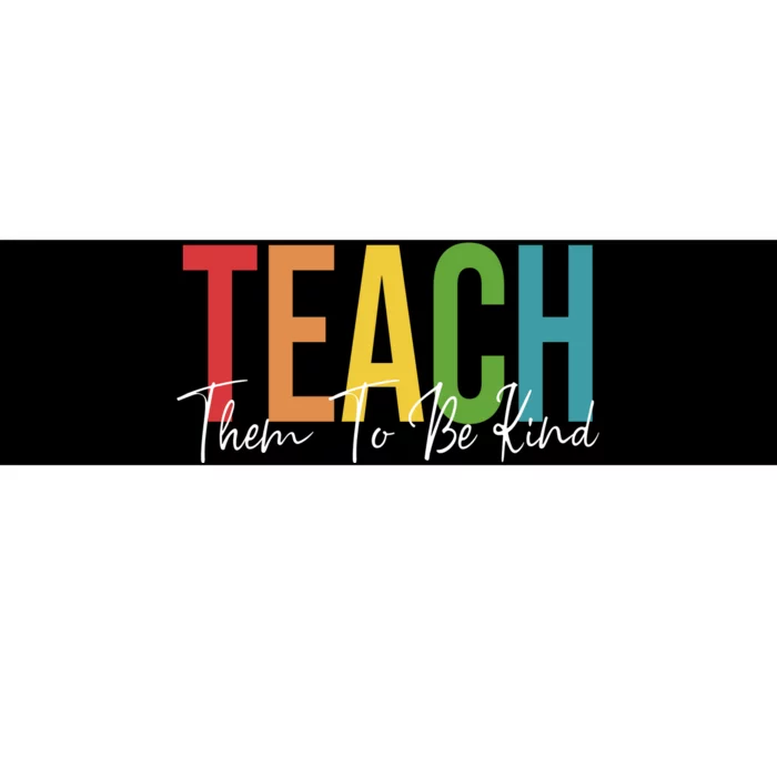 Teach Them All To Be Kind Kindness Matters Teacher Bumper Sticker