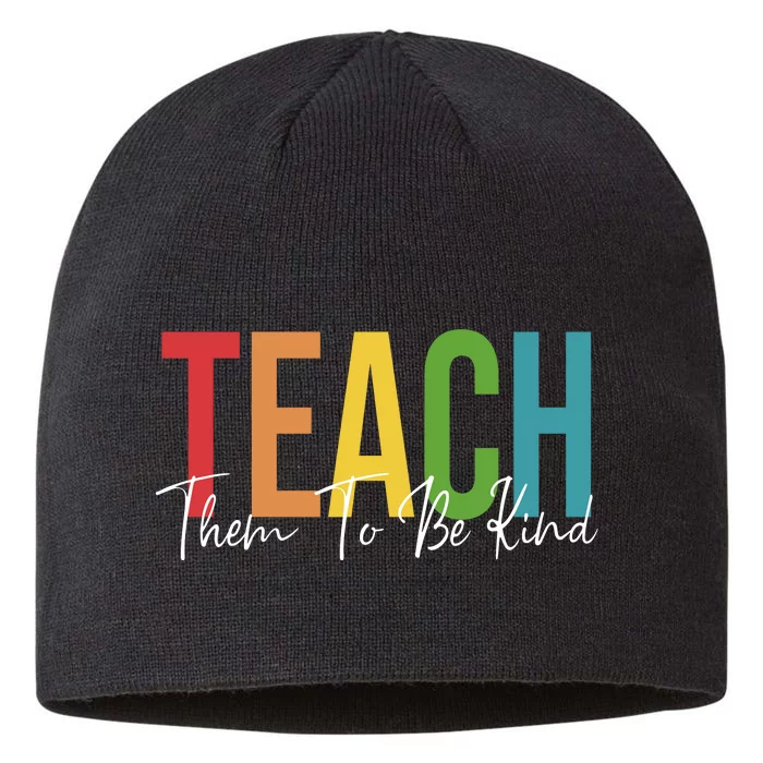 Teach Them All To Be Kind Kindness Matters Teacher 8 1/2in Sustainable Knit Beanie