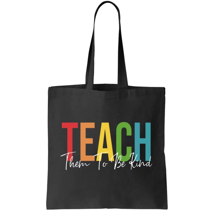 Teach Them All To Be Kind Kindness Matters Teacher Tote Bag