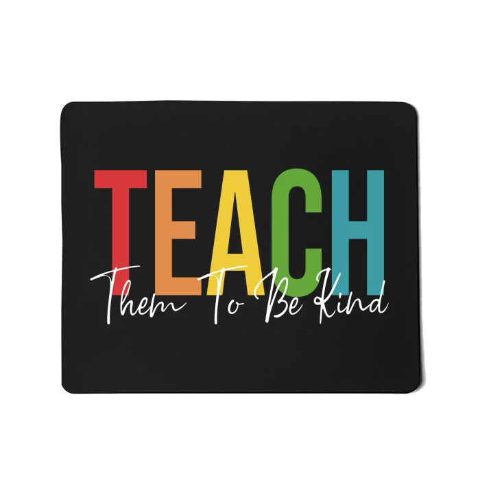 Teach Them All To Be Kind Kindness Matters Teacher Mousepad