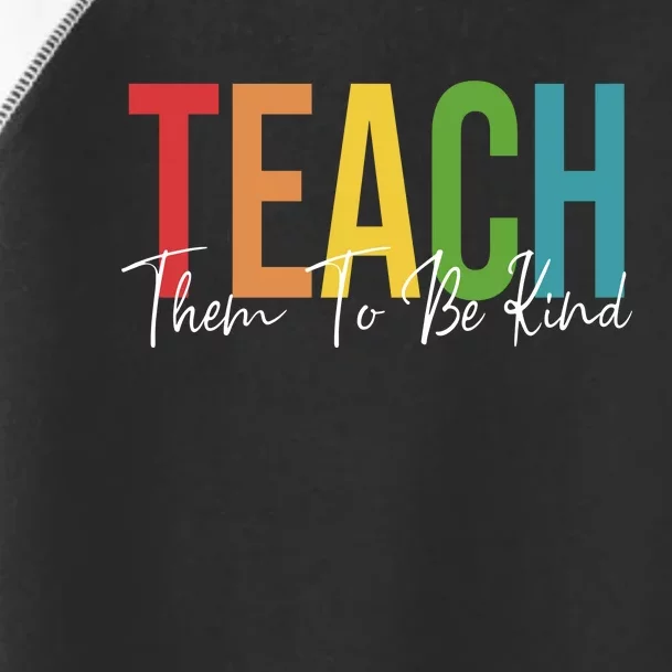 Teach Them All To Be Kind Kindness Matters Teacher Toddler Fine Jersey T-Shirt