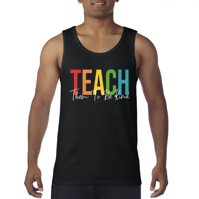 Teach Them All To Be Kind Kindness Matters Teacher Tank Top