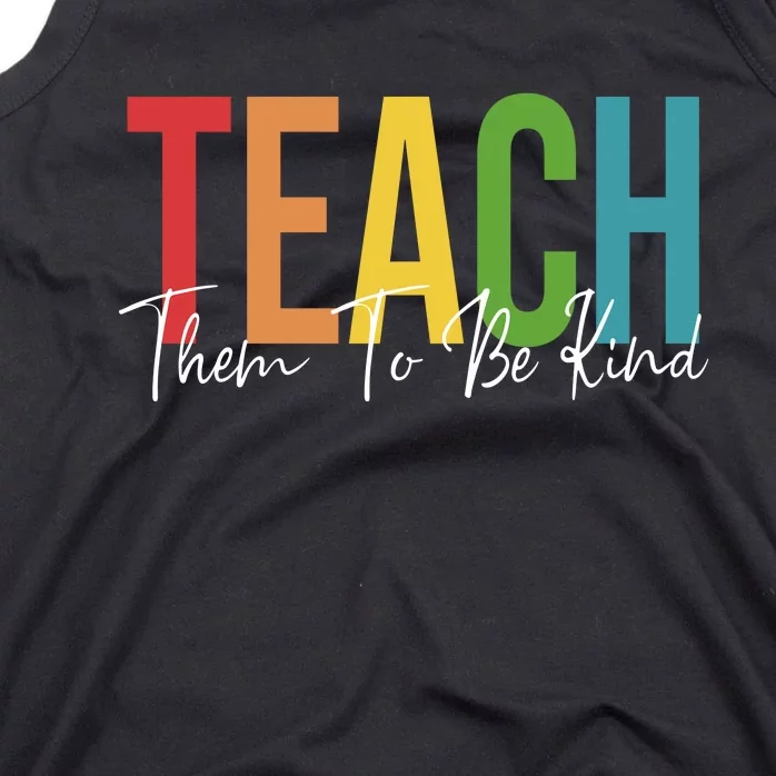 Teach Them All To Be Kind Kindness Matters Teacher Tank Top