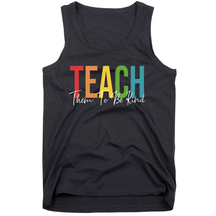 Teach Them All To Be Kind Kindness Matters Teacher Tank Top