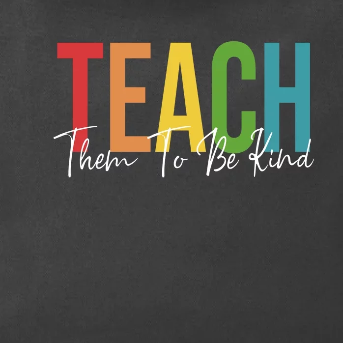 Teach Them All To Be Kind Kindness Matters Teacher Zip Tote Bag