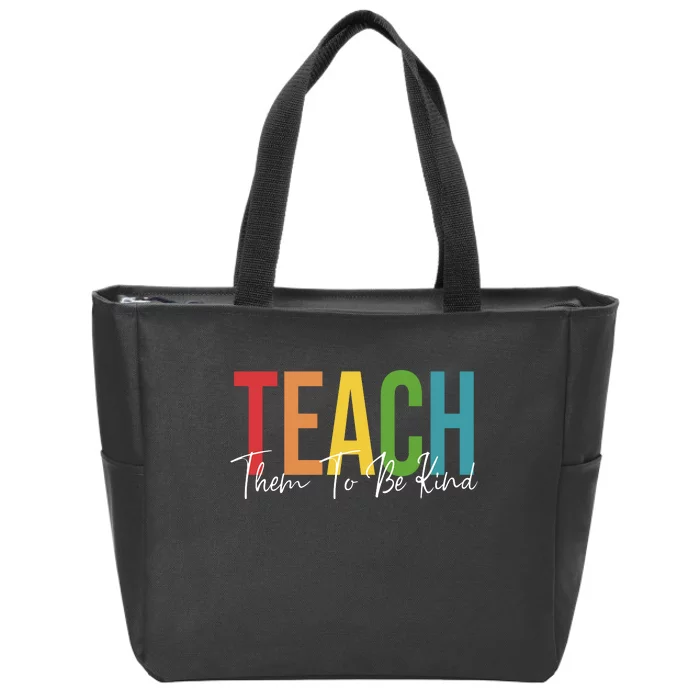 Teach Them All To Be Kind Kindness Matters Teacher Zip Tote Bag