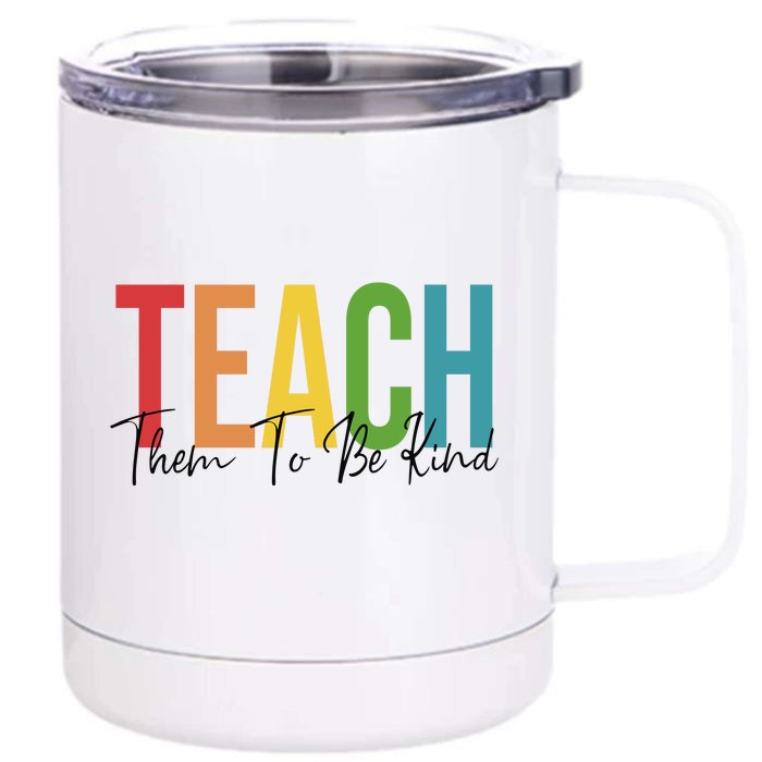 Teach Them All To Be Kind Kindness Matters Teacher Front & Back 12oz Stainless Steel Tumbler Cup