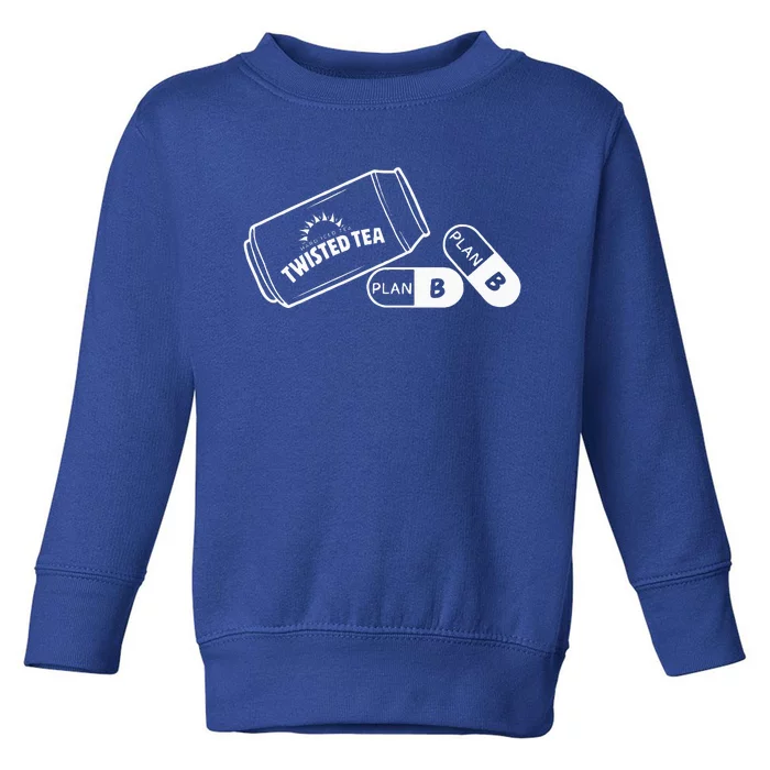 Twisted TeaS And Plan B Toddler Sweatshirt