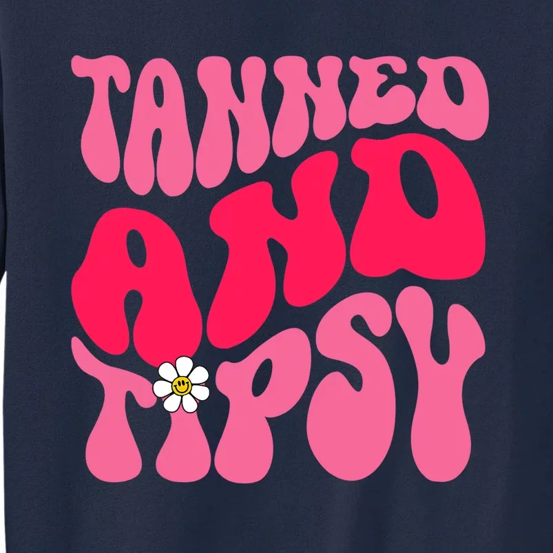 Tanned Tatted and Tipsy Summer Vibes Floral Groovy Hippie Tall Sweatshirt