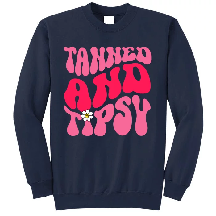 Tanned Tatted and Tipsy Summer Vibes Floral Groovy Hippie Tall Sweatshirt