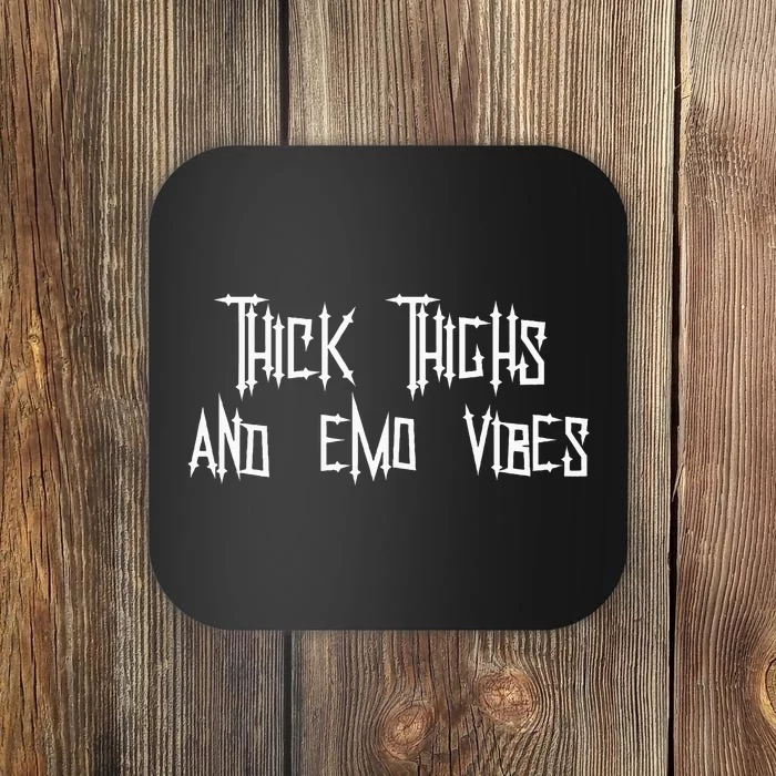 Thick Thighs And Emo Vibes Alternative Emo Music Alt Goth Coaster