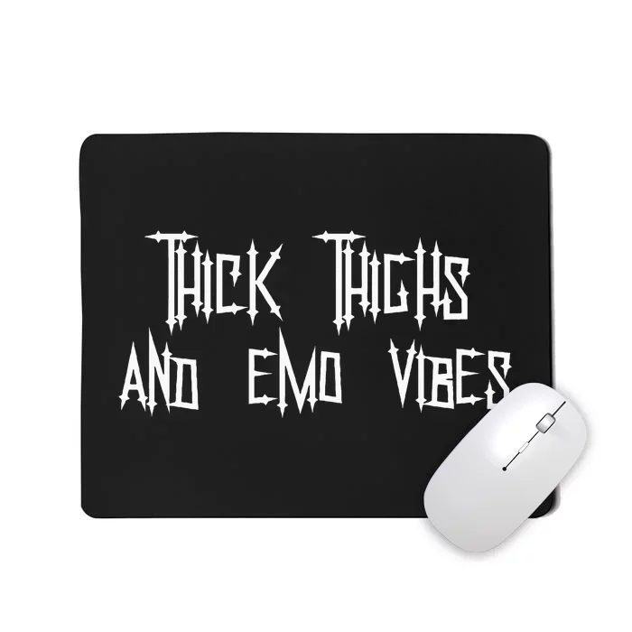 Thick Thighs And Emo Vibes Alternative Emo Music Alt Goth Mousepad