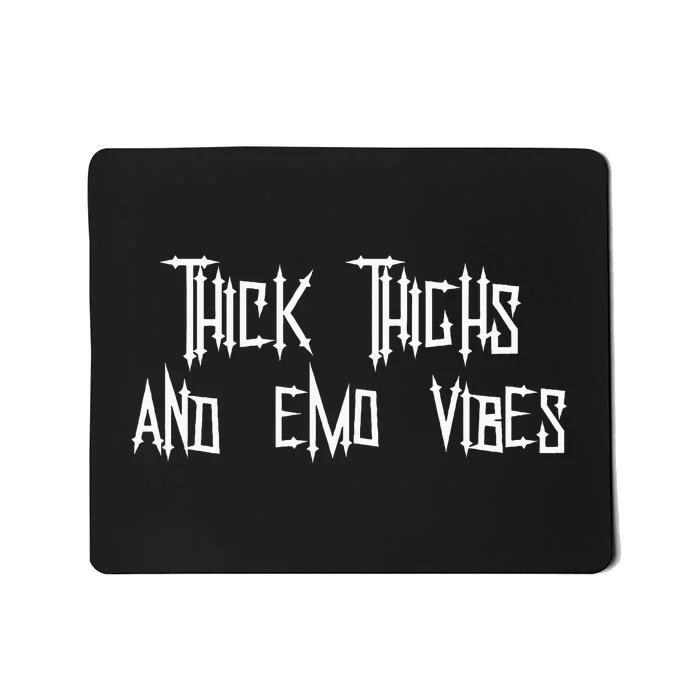 Thick Thighs And Emo Vibes Alternative Emo Music Alt Goth Mousepad