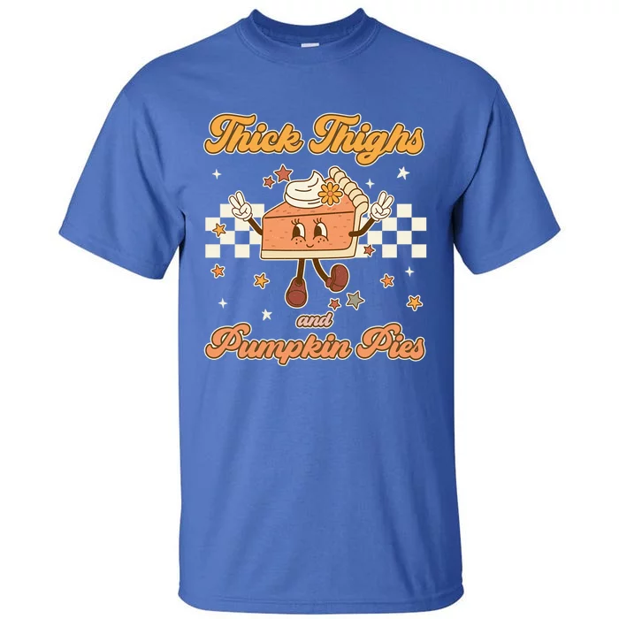 Thick Thighs And Pumpkin Pies Funny Retro Groovy Thanksgiving Gift Tall T-Shirt