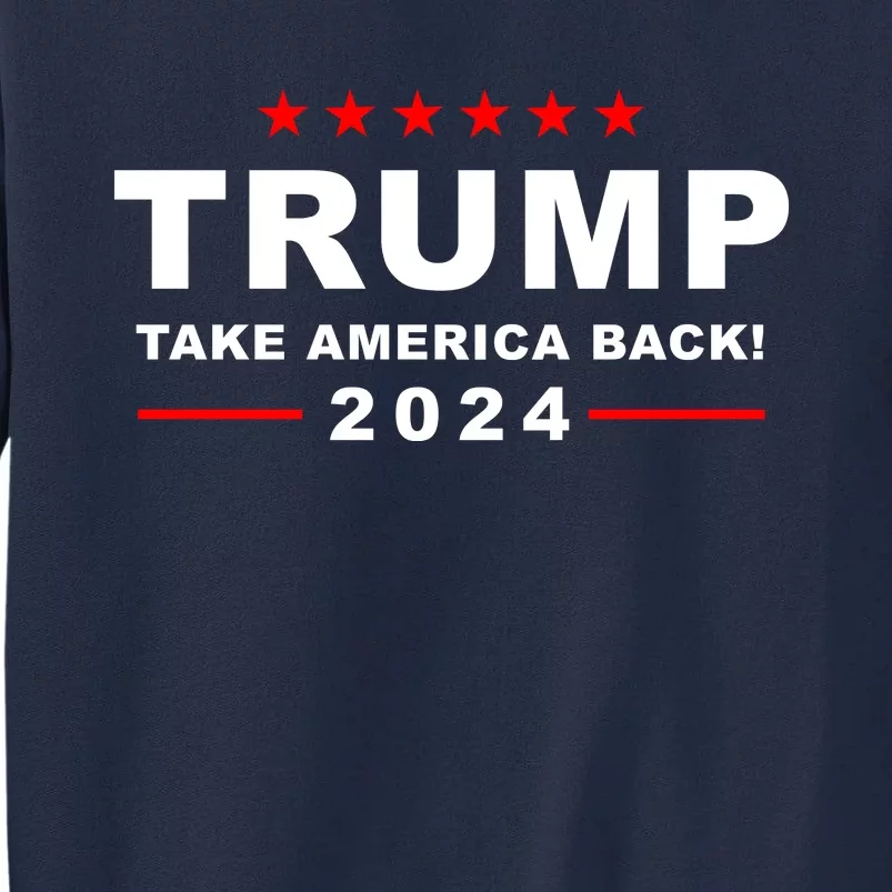 Trump Take America Back 2024 Election Tall Sweatshirt