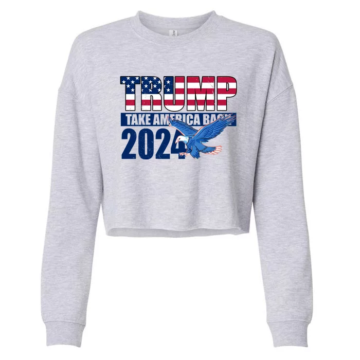 Trump Take America Back 2024 Eagle Cropped Pullover Crew