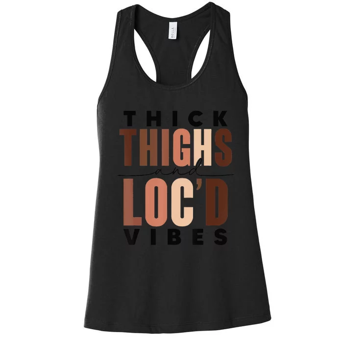 Thick Thighs And Loc'd Vibes Black History Month Women's Racerback Tank