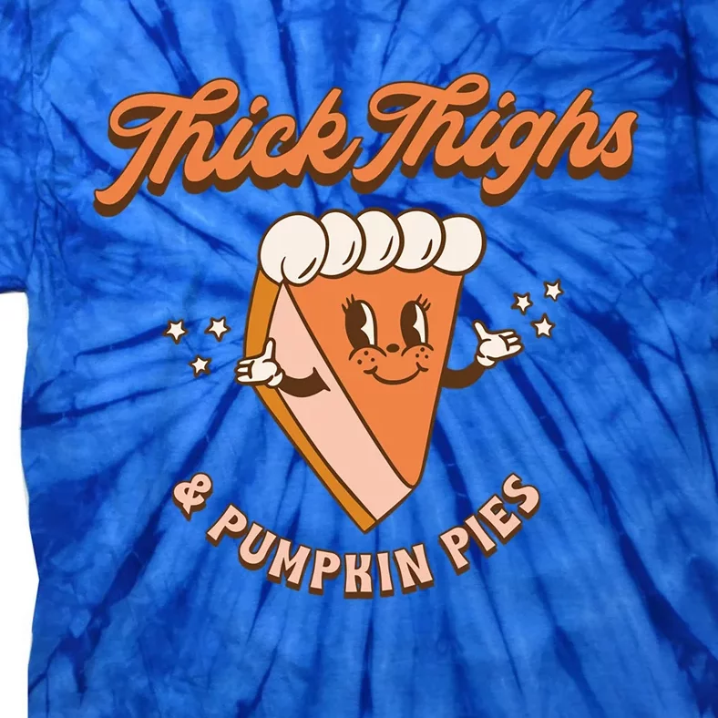 Thick Thighs And Pumpkin Pies Thanksgiving Day Fall Season Gift Tie-Dye T-Shirt